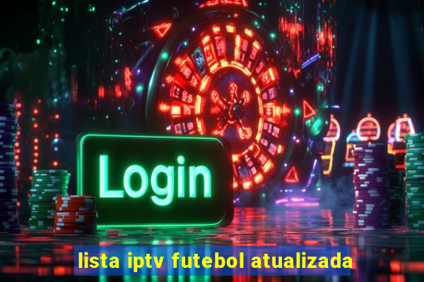 lista iptv futebol atualizada